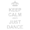 Keep Calm And Just Dance