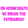 SMASH THE PATRIARCHY