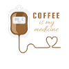 coffee is my medicine