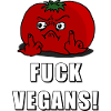 Tomate Pissed: Fuck Vegans!