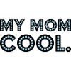 Ma mère est cool