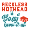 Reckless Hothead & Bossy Know-it-All