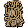 Live your dreams