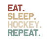 Eat Sleep Hockey Repeat