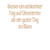 Lustiger Spruch Beruf Dienstreise