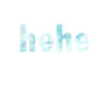 hehe