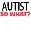 Autist, so what?