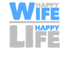 Happy Wife - Happy Life