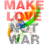 Make Love Not was