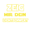 ZEIG MIR DEIN LICHTSCHWERT