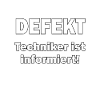 DEFEKT - Techniker ist informiert!