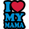 I love my mama - J'aime ma maman