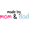 made by mom & dad