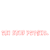 Sei kein Psycho