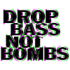 Techno drop bass not bombs