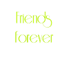 Friends forever