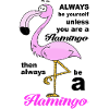 Always be a flamingo