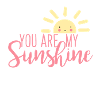 You are my sunshine