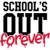 school's out forever