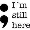 I'm still here Semicolon