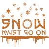Snow must go on