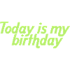 Today is my birthday