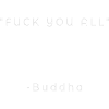 FUCK YOU ALL Buddha