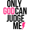 only_god_can_judge_me
