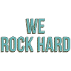 We Rock Hard, motivation, strength