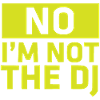 No Im not the DJ