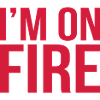 im on fire