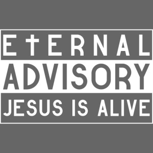 Eternal Advisory: Jesus is Alive - Christlich