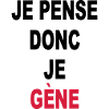 JE PENSE DONC JE GENE