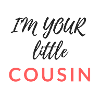 I'M YOUR LITTLE COUSIN