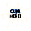 Cum here