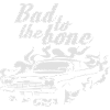 Bad to the bone