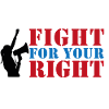 FIGHT FOR YOUR RIGHT