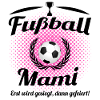 Fußball Mama Fußball Mutti Fussball Mami