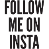 Follow Me On Insta