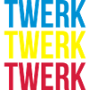 twerk twerk twerk