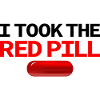 I TOOK THE RED PILL!