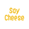 Say Cheese!