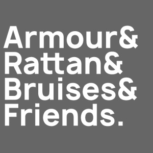 Armour & Rattan & Bruises & Friends