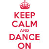 keep calm and dance on