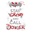 Batman Stay Crazy and Call The Joker