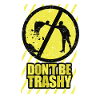 Don't Be Trashy Stop Pollution