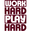 Work Hard Play Hard