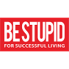 Be Stupid for Successful Living Quote