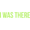i was there