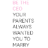 Be the CEO